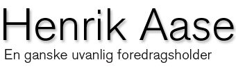 Henrik Aase en ganske uvanlig foredragsholder